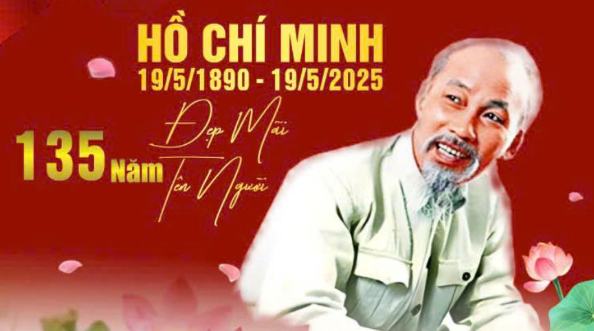 KỶ NIỆM 135 NĂM NGÀY SINH CHỦ TỊCH HỒ CHÍ MINH (19/5/1890 – 19/5/2025)