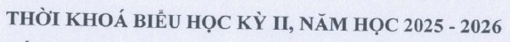 THỜI KHÓA BIỂU TRUNG CẤP - K13 - HỌC KỲ II - NĂM HỌC 2025-2026
