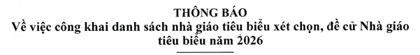 THÔNG BÁO VỀ VIỆC CÔNG KHAI DANH SÁCH NHÀ GIÁO TIÊU BIỂU XÉT CHỌN, ĐỀ CỬ NHÀ GIÁO TIÊU BIỂU NĂM 2026